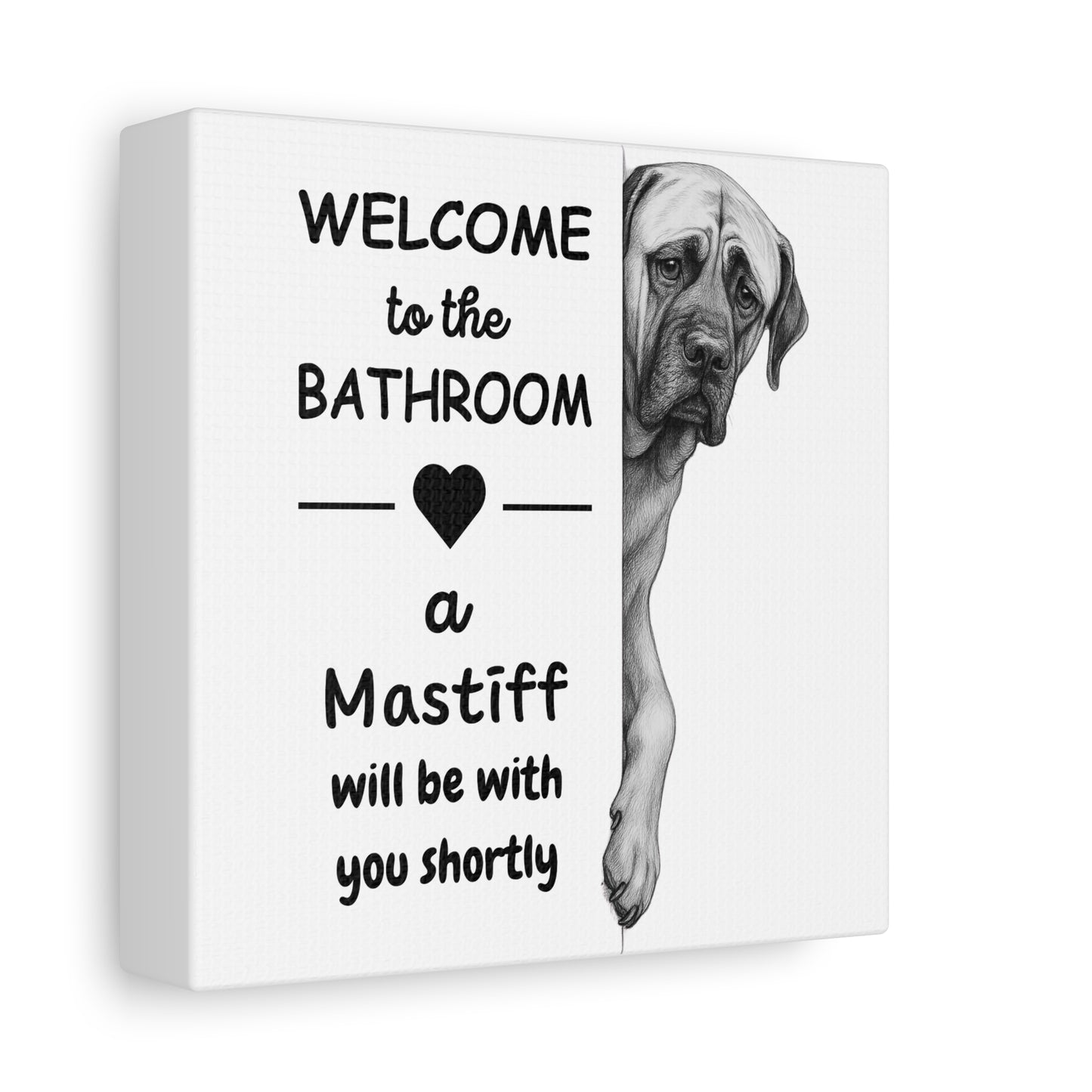 Welcome to the Bathroom Funny English Mastiff on Canvas Art - 2 Size Options - Use Drop Down Box to Select