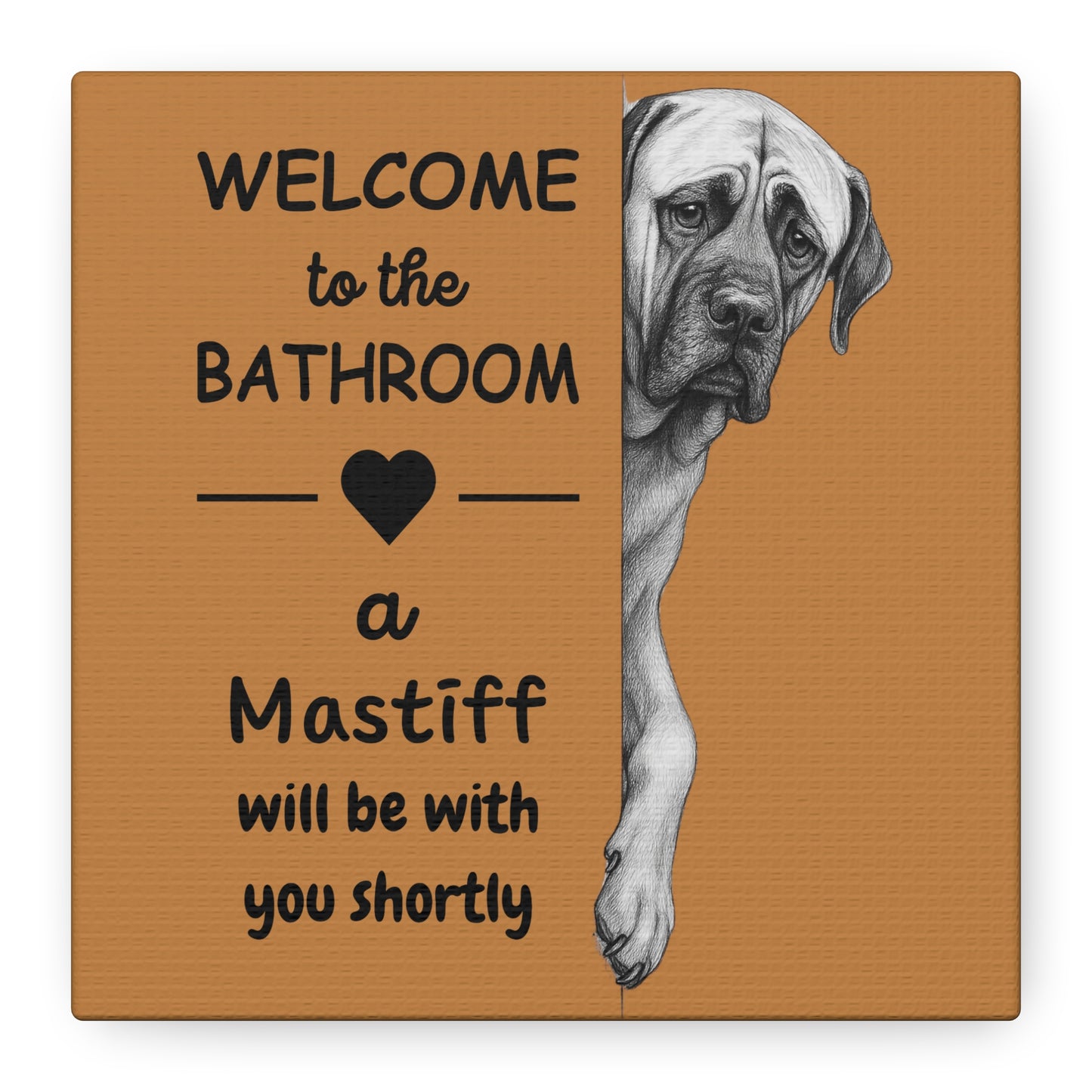 Welcome to the Bathroom Funny English Mastiff on Light Brown Canvas Art - 2 Size Options - Use Drop Down Box to Select