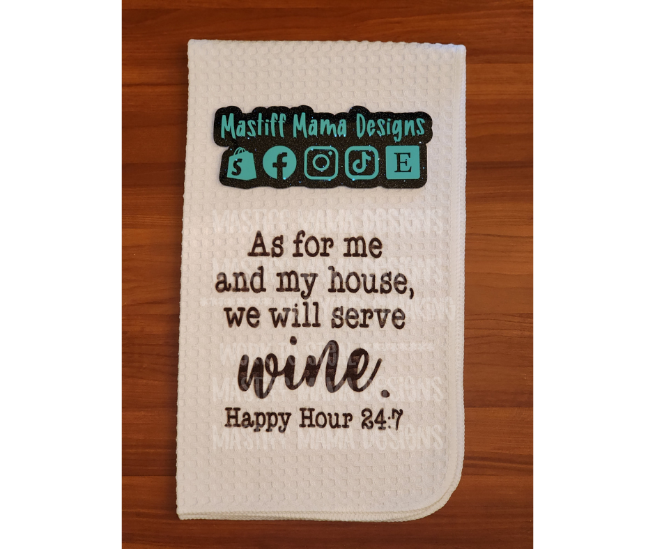 As For Me & My House We Will Serve Wine Happy Hour 24/7 Waffle Kitchen Towel - One Sided Design