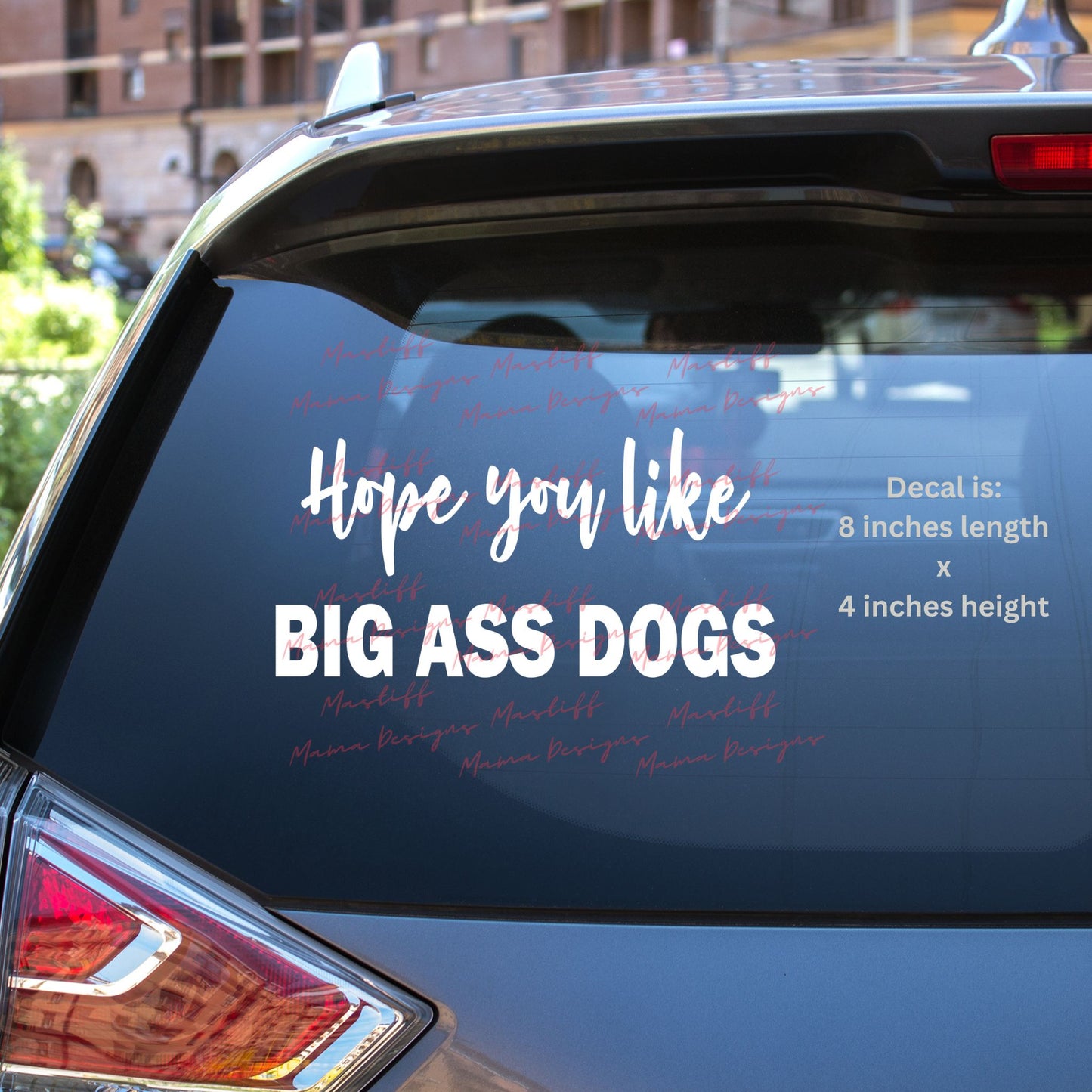 Hope You Like Big Ass Dogs Decal