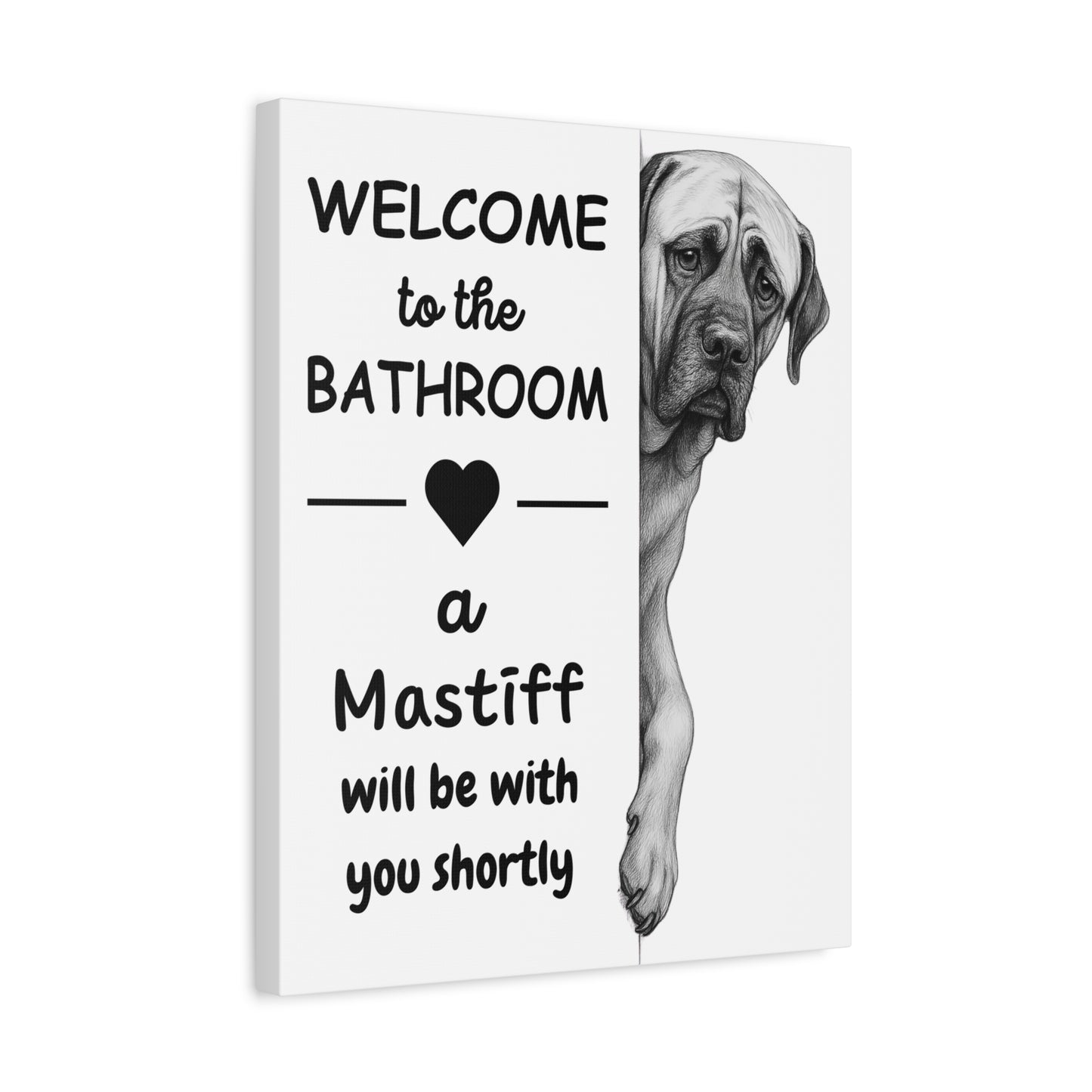 Welcome to the Bathroom Funny English Mastiff on Canvas Art - 2 Size Options - Use Drop Down Box to Select