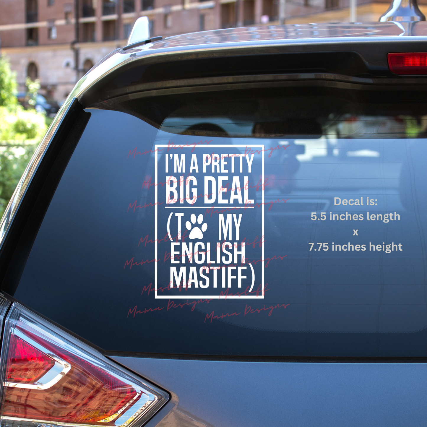 I'm A Pretty Big Deal To My English Mastiff Decal