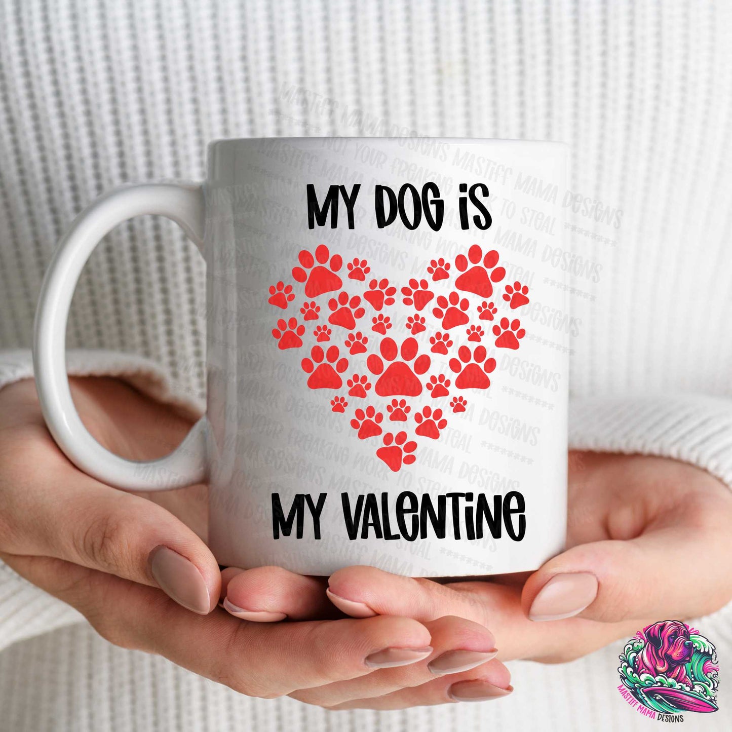My Dog Is My Valentine Dog Paw Heart on 15 oz White Mug
