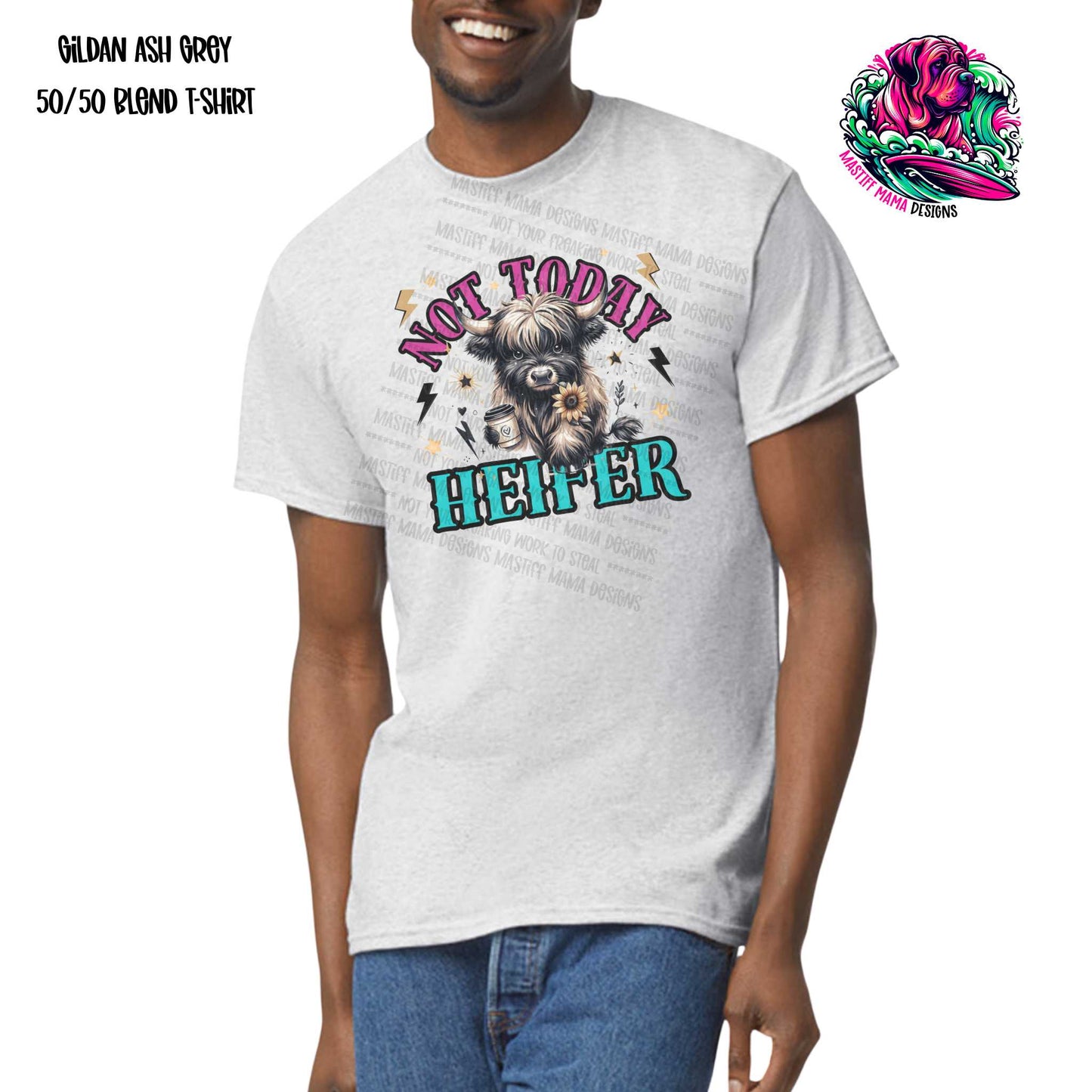 Not Today Heifer T-shirt - Use Drop Down Menu To Select Color & Shirt Blend