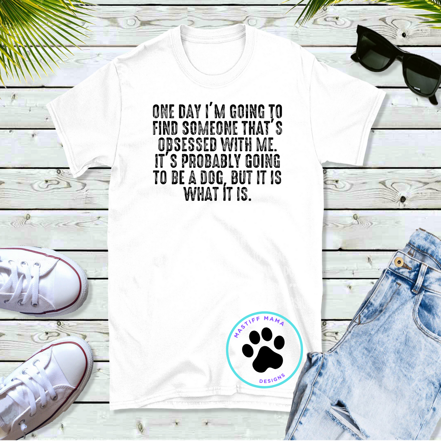 Going To Find Someone That's Obsessed With Me Probably Be a Dog or Dogs Short Sleeve Unisex Shirt - 2 design & shirt color options