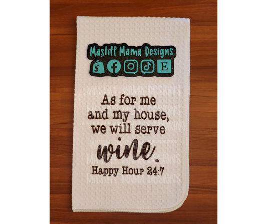 As For Me & My House We Will Serve Wine Happy Hour 24/7 Waffle Kitchen Towel - One Sided Design