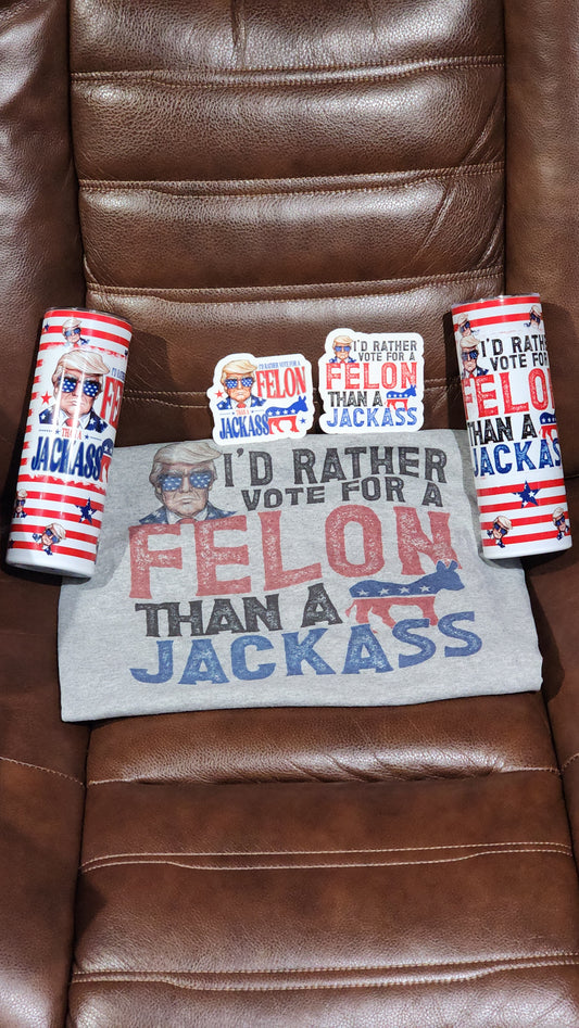 I'd Rather Vote For A Felon Than JA Bundle - 1 Unisex Short Sleeve Shirt 1 20 ounce tumbler 1 sticker