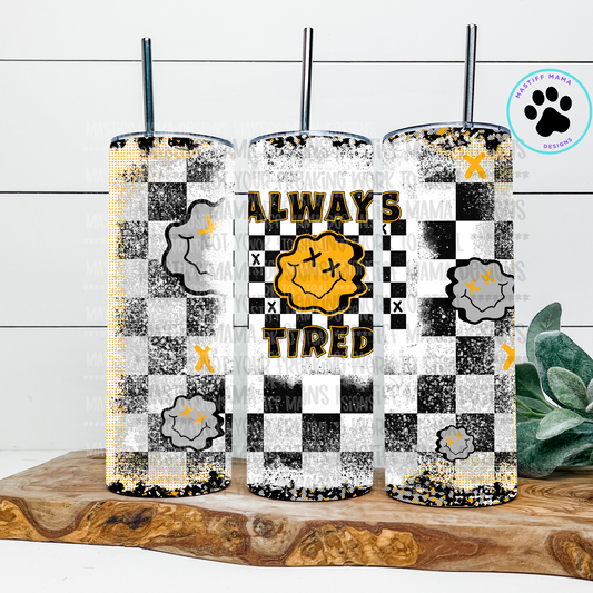 Always Tired Checkered 20 oz Skinny Tumbler