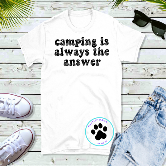 Camping Is Always The Answer Unisex White Short Sleeve Shirt