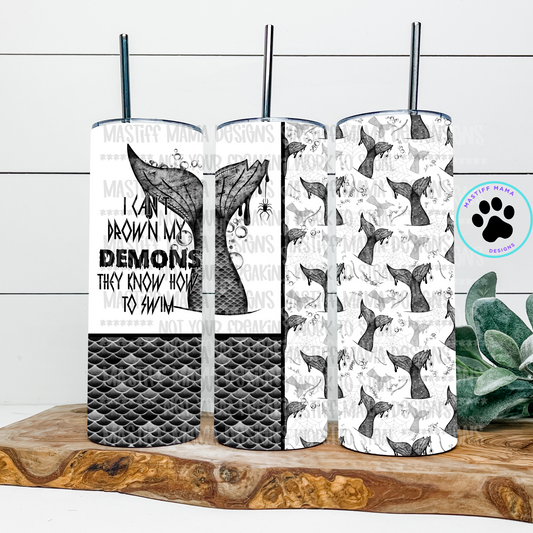 I Can't Drown My Demons They Know How To Swim 20 oz Skinny Tumbler