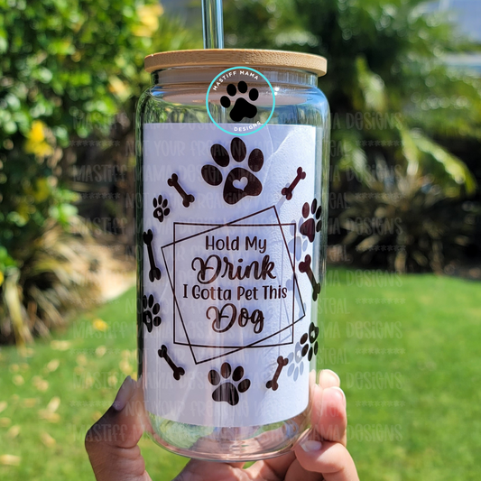 Hold My Drink I Gotta Pet This Dog Clear 16 oz Glass Can