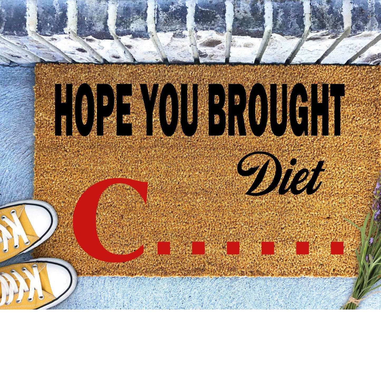 Hope You Brought Diet Drink Doormat - Custom Request for Linda N.