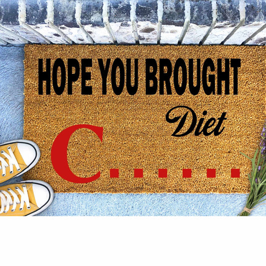 Hope You Brought Diet Drink Doormat - Custom Request for Linda N.
