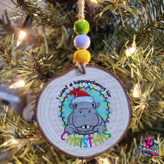 I Want A Hippopotamus For Christmas Wooden Ornament with UVDTF - single sided