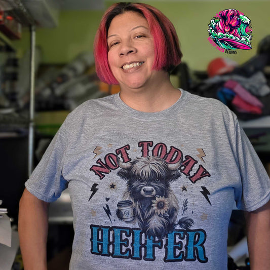 Not Today Heifer T-shirt - Use Drop Down Menu To Select Color & Shirt Blend