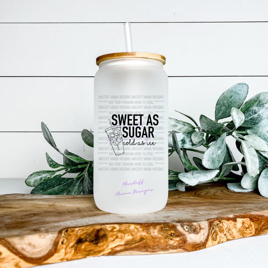 Sweet As Sugar Cold As Ice Frosted Glass Can