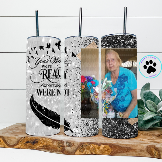 Custom Memorial 1 Photo Your Wings Were Ready But Our Hearts Were Not 20 oz Skinny Tumbler